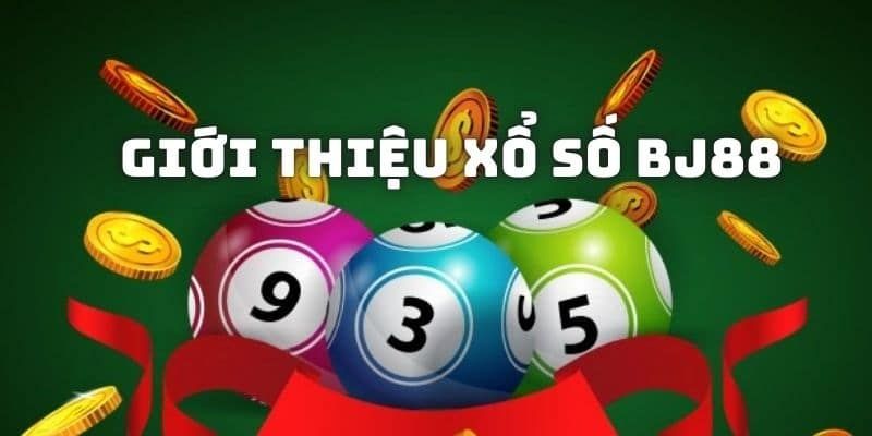Giới thiệu chung về sảnh xổ số BJ88